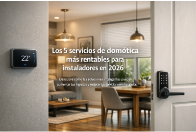 Los 5 servicios de domótica más rentables para instaladores en 2026